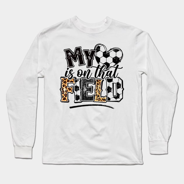 My Heart Is On That Field Soccer, Leopard Soccer Mom Long Sleeve T-Shirt by Wonder man 